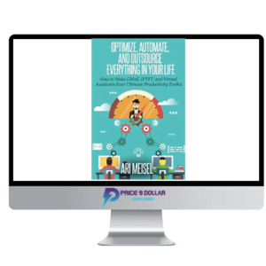 Ari Meisel – Optimize, Automate, and Outsource Everything
