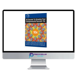 Dan Sullivan – 40 Secrets To Growing Your Entrepreneurial Success 10x