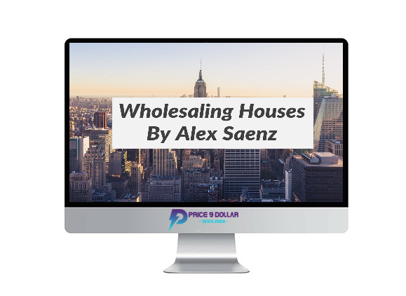 Alex Saenz – Wholesaling Houses Alex Saenz – Wholesaling Houses