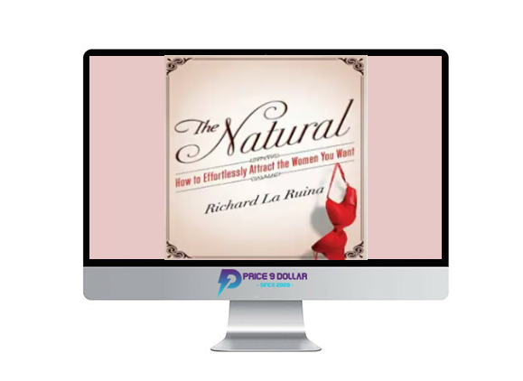 Richard LaRuina – The Natural – How to Effortlessly Attract the Women Richard LaRuina – The Natural – How to Effortlessly Attract the Women
