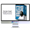 George Angell – Spyglass LSS Day Trading Workshop 1 126