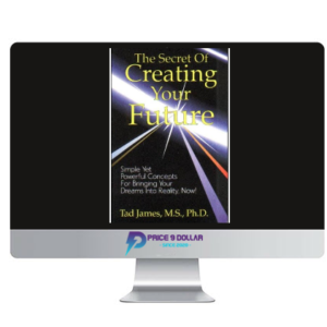 Tad James – Secrets of Creating Your Future
