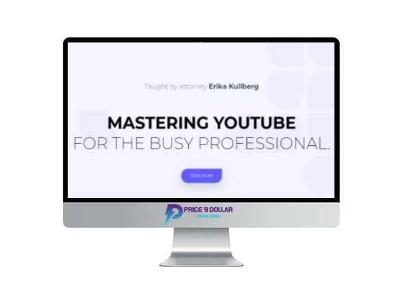 Erika Kullberg – Mastering YouTube for the Busy Professional 6 a23