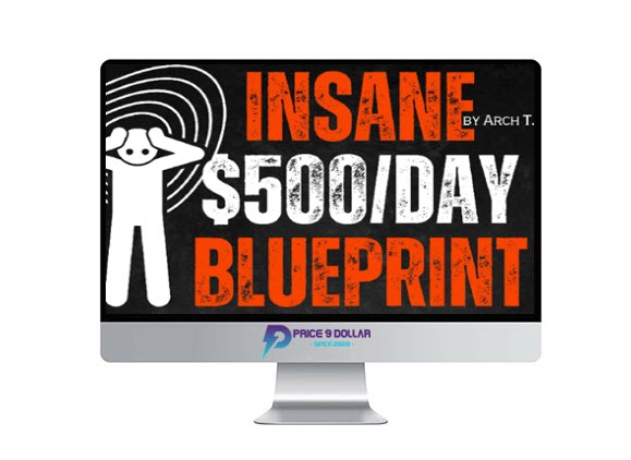 Arch T – INSANE $500/DAY BLUEPRINT Arch T – INSANE $500/DAY BLUEPRINT