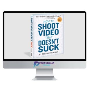Steve Stockman – How To Shoot Video That Doesn't Suck