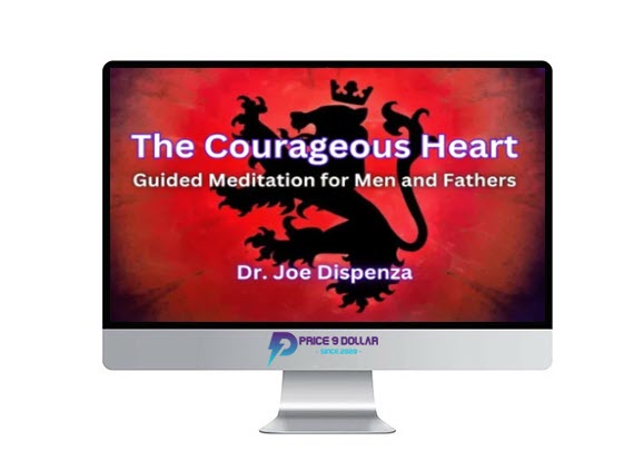 Joe Dispenza – The Courageous Heart Meditations Joe Dispenza – The Courageous Heart Meditations