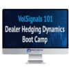 Vol Signals – Dealer Hedging Dynamics Bootcamp