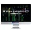 12MinuteTrading – 12 Minute Trading Zero DTE Masterclass